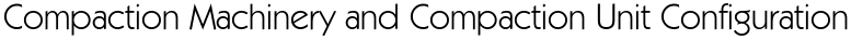 Compaction Machinery and Compaction Unit Configuration